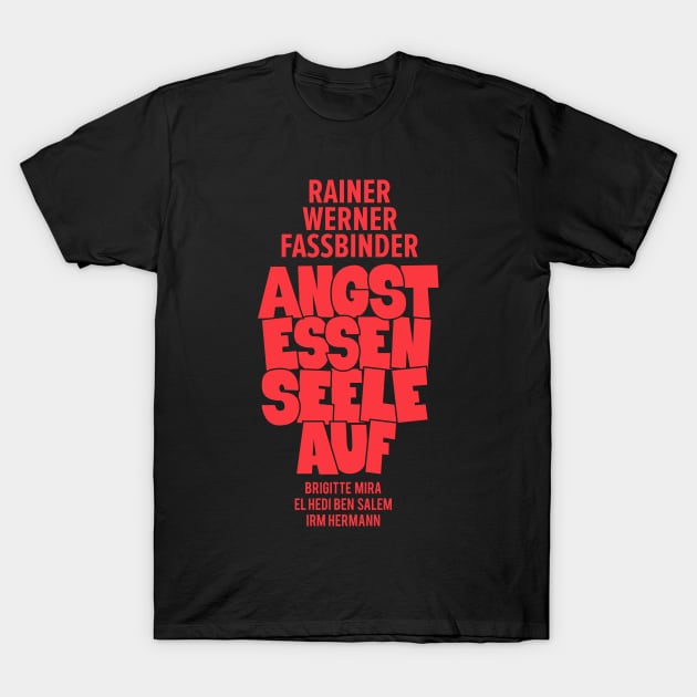 Angst essen Seele auf - Rainer Werner Fassbinder T-Shirt by Boogosh